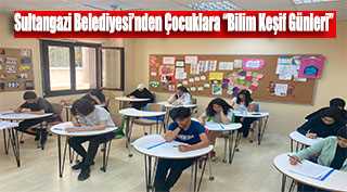 Sultangazi Belediyesi'nden Çocuklara "Bilim Keşif Günleri"