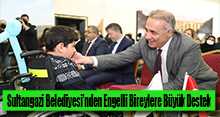 Sultangazi Belediyesi'nden Engelli Bireylere Büyük Destek   