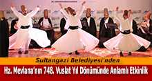 Sultangazi Belediyesi'nden Hz. Mevlana'nın 748. Vuslat Yıl Dönümünde Anlamlı Etkinlik