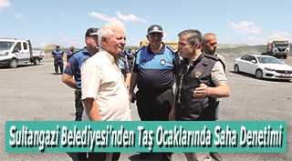 Sultangazi Belediyesi'nden Taş Ocaklarında Saha Denetimi