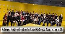 Sultangazi Belediyesi Öğretmenleri Karanlıkta Diyalog Müzesi'ni Ziyaret Etti