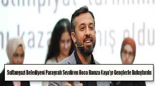 Sultangazi Belediyesi Paragrafı Sevdiren Hoca Hamza Kaya'yı Gençlerle Buluşturdu