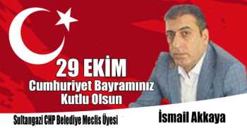 Sultangazi CHP Belediye Meclis Üyesi İsmail Akkaya'nın 29 Ekim Cumhuriyet Bayramı Kutlama Mesajı