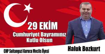 Sultangazi CHP Kurucu Meclis Üyesi Haluk Bozkurt'un 29 Ekim Cumhuriyet Bayramı Kutlama Mesajı