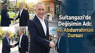Sultangazi’de Değişimin Adı: Av. Abdurrahman Dursun
