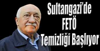 Sultangazi’de FETÖ Temizliği Başlıyor
