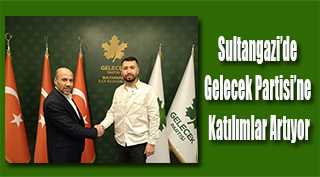 Sultangazi'de Gelecek Partisi’ne Katılımlar Artıyor