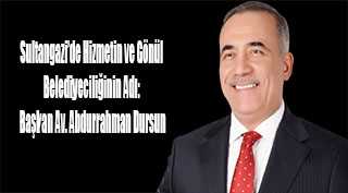Sultangazi’de Hizmetin ve Gönül Belediyeciliğinin Adı: Başkan Av. Abdurrahman Dursun