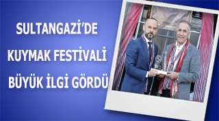 SULTANGAZİ'DE KUYMAK FESTİVALİ BÜYÜK İLGİ GÖRDÜ