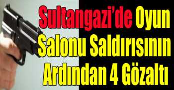 Sultangazi’de Oyun Salonu Saldırısının Ardından 4 Gözaltı