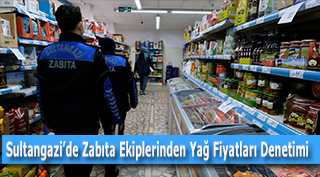 Sultangazi'de Zabıta Ekiplerinden Yağ Fiyatları Denetimi 	