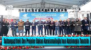 Sultangazi'deki Dev Projeler Bakan Karaismailoğlu'nun Katılımıyla Tanıtıldı