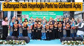 Sultangazi Fazlı Hayırlıoğlu Parkı'na Görkemli Açılış 