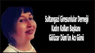 Sultangazi Giresunlular Derneği Kadın Kolları Başkanı Gülüzar Düm'ün Acı Günü 