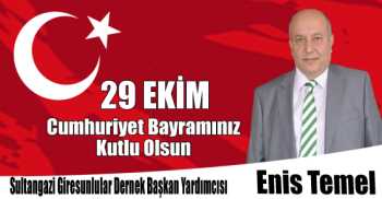 Sultangazi Giresunlular Dernek Başkan Yardımcısı Enis Temel'in 29 Ekim Cumhuriyet Bayramı Kutlama Mesajı
