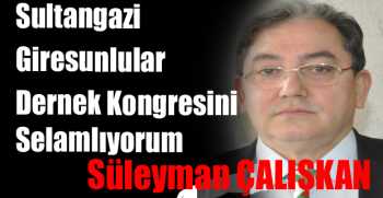 Sultangazi Giresunlular Dernek Kongresini Selamlıyorum