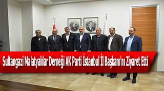 Sultangazi Malatyalılar Derneği AK Parti İstanbul İl Başkanı’nı Ziyaret Etti  