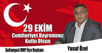 Sultangazi MHP İlçe Başkanı Yusuf Özel'in 29 Ekim Cumhuriyet Bayramı Kutlama Mesajı