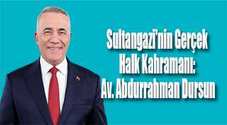 Sultangazi'nin Gerçek Halk Kahramanı: Av. Abdurrahman Dursun