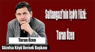 Sultangazi'nin Işıklı Yüzü: Turan Özen