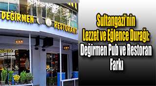 Sultangazi’nin Lezzet ve Eğlence Durağı: Değirmen Pub ve Restoran Farkı