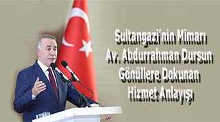  Sultangazi’nin Mimarı Av. Abdurrahman Dursun – Gönüllere Dokunan Hizmet Anlayışı