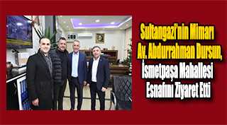 Sultangazi'nin Mimarı Av. Abdurrahman Dursun, İsmetpaşa Mahallesi Esnafını Ziyaret Etti  