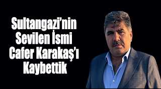 Sultangazi'nin Sevilen İsmi Cafer Karakaş'ı Kaybettik