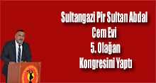 Sultangazi Pir Sultan Abdal Cem Evi 5. Olağan Kongresini Yaptı 