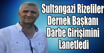 Sultangazi Rizeliler Dernek Başkanı Darbe Girişimini Lanetledi