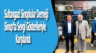 Sultangazi Sinoplular Derneği Sinop'ta Sevgi Gösterileriyle Karşılandı 