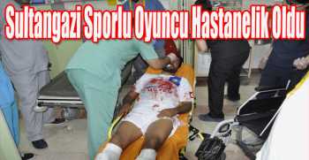 Sultangazi Sporlu Oyuncu Hastanelik Oldu