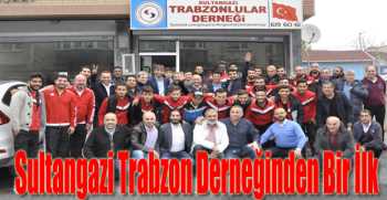 Sultangazi Trabzon Derneğinden Bir İlk