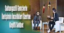 Sultangazili Gençlerle İletişimin İncelikleri Üzerine Keyifli Sohbet