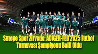 Sutepe Spor Zirvede: ADIGER-FED 2025 Futbol Turnuvası Şampiyonu Belli Oldu