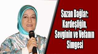 Suzan Dağlar: Kardeşliğin, Sevginin ve Vefanın Simgesi