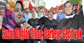 Suzan Dağlar Civan; Darbeye Geçit yok 