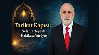 Tarîkat Kapısı: Nefsi Terbiye ile Hakikate Yürüyüş