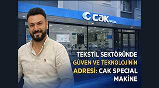 Tekstil Sektöründe Güven ve Teknolojinin Adresi: Cak Special Makine