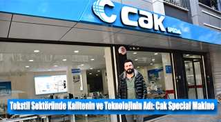 Tekstil Sektöründe Kalitenin ve Teknolojinin Adı: Cak Special Makine