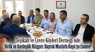 Teşıkan ve Çevre Köyleri Derneği’nde Birlik ve Kardeşlik Rüzgarı: Bayrak Mustafa Kaya’ya Emanet