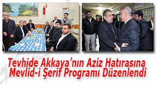 Tevhide Akkaya'nın Aziz Hatırasına Mevlid-i Şerif Programı Düzenlendi