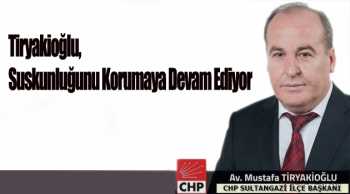 Tiryakioğlu, Suskunluğunu Korumaya Devam Ediyor