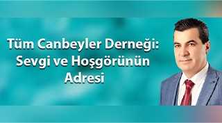 Tüm Canbeyler Derneği: Sevgi ve Hoşgörünün Adresi
