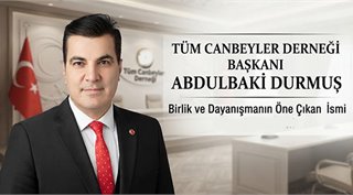 Tüm Canbeyler Derneği Başkanı Abdulbaki Durmuş: Birlik ve Dayanışmanın Öne Çıkan İsmi