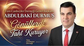 Tüm Canbeyler Derneği Genel Başkanı Abdulbaki Durmuş, Gönüllerde Taht Kuruyor
