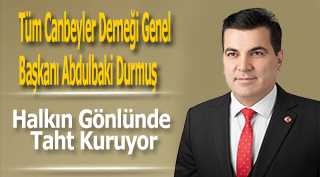 Tüm Canbeyler Derneği Genel Başkanı Abdulbaki Durmuş, Halkın Gönlünde Taht Kuruyor