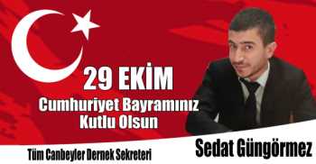 Tüm Canbeyler Dernek Sekreteri Sedat Güngörmez'den 29 Ekim Cumhuriyet Bayramı Kutlama Mesajı