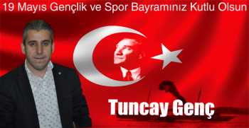 Tuncay Genç’ten 19 Mayıs Gençlik ve Spor Bayramı Mesajı 