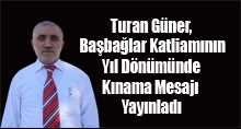 Turan Güner, Başbağlar Katliamının Yıl Dönümünde Kınama Mesajı Yayınladı 